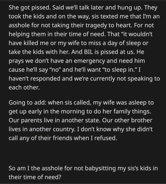 OP got a message from his sister. She called him a heartless a**hole. Her husband was also mad and hoped that OP wouldn't go through the same thing and ask them for help because he would behave the same way he did.