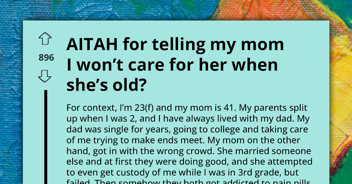 Exhausted Daughter Bluntly Tells Absentee Mom She Would Not Care For Her When She Grows Old