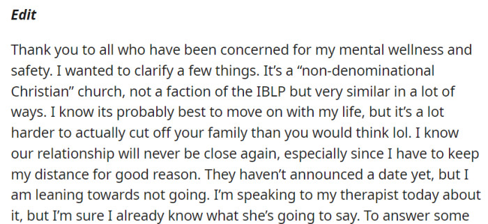 Grateful for the concern, she clarifies that her family's church is like a distant cousin to the IBLP. She's considering skipping the wedding, but cutting ties is a more challenging act than any wedding drama.