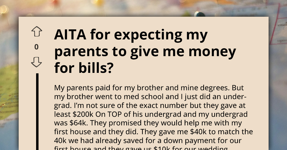 Woman Explodes on Parents for Favoring Brother Financially After They Say No to Helping Her With Bills