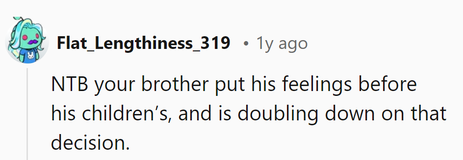 Seems like their brother's got a PhD in 'Me First' parenting, doubling down on that decision without batting an eye.