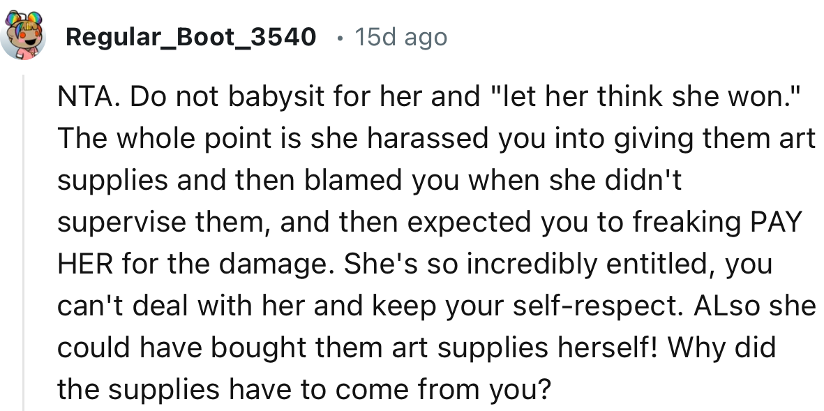 “NTA. She's so incredibly entitled, you can't deal with her and keep your self-respect.”