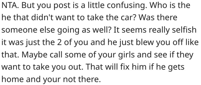 7. She should go out with her friends to get back at him.