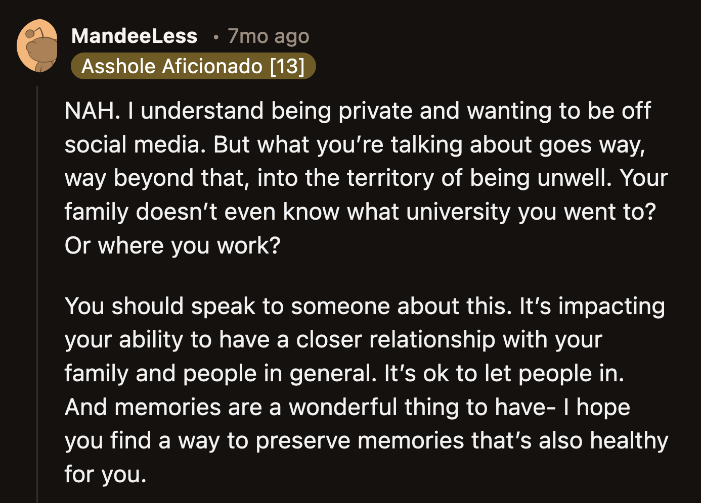 OP was warned that this level of secrecy would hinder her ability to form close and meaningful relationships with the people around her.