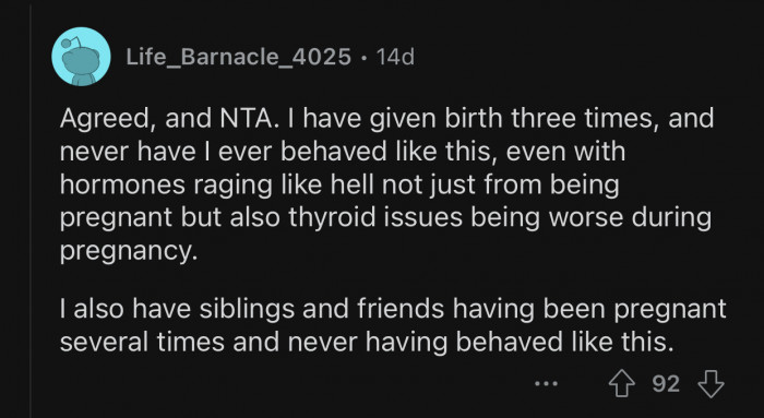 Hormones don't excuse this kind of behavior.