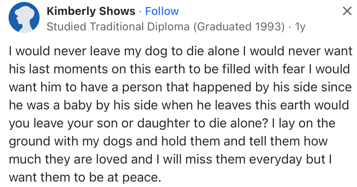 “I would never leave my dog to die alone. I would never want his last moments on this earth to be filled with fear.”