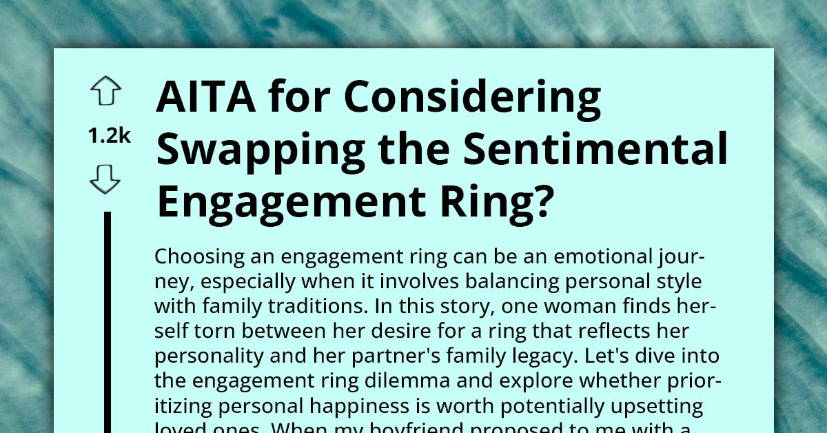AITA For Considering Swapping The Sentimental Engagement Ring?