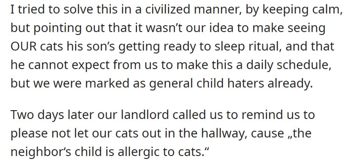 As a result, the OP was notified to keep the cats inside because the child is allergic to cats: