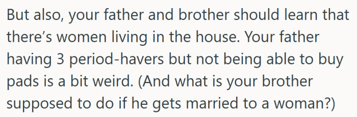A fair point — buying pads shouldn’t be a household taboo when half the family needs them.