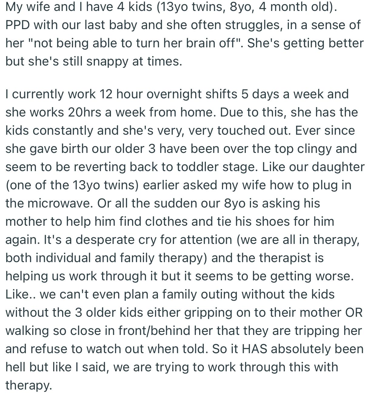 OP’s kids have been overly clingy to their mom since the birth of their last child. This hasn’t gone down well with the couple as the kids keep intruding on their plans and leisure time