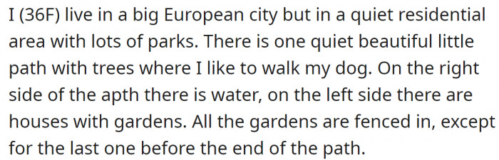 She likes walking her dog through one quiet, lovely path.