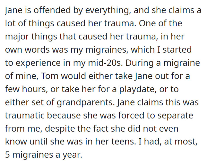 Jane allegedly has a lot of trauma, according to herself. She stated that one of these traumas that have affected her so much was her mother’s migraine.