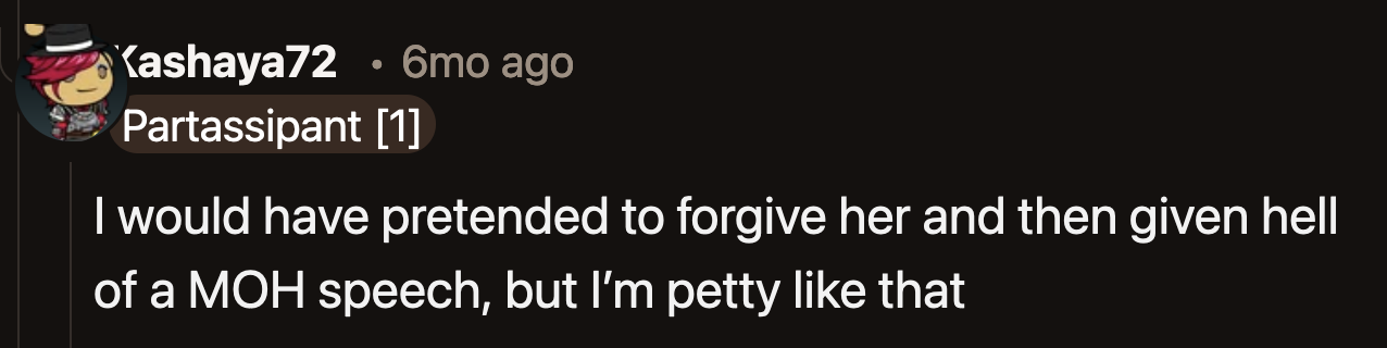 Others wouldn't have been so mature in OP's position, and who would blame them?