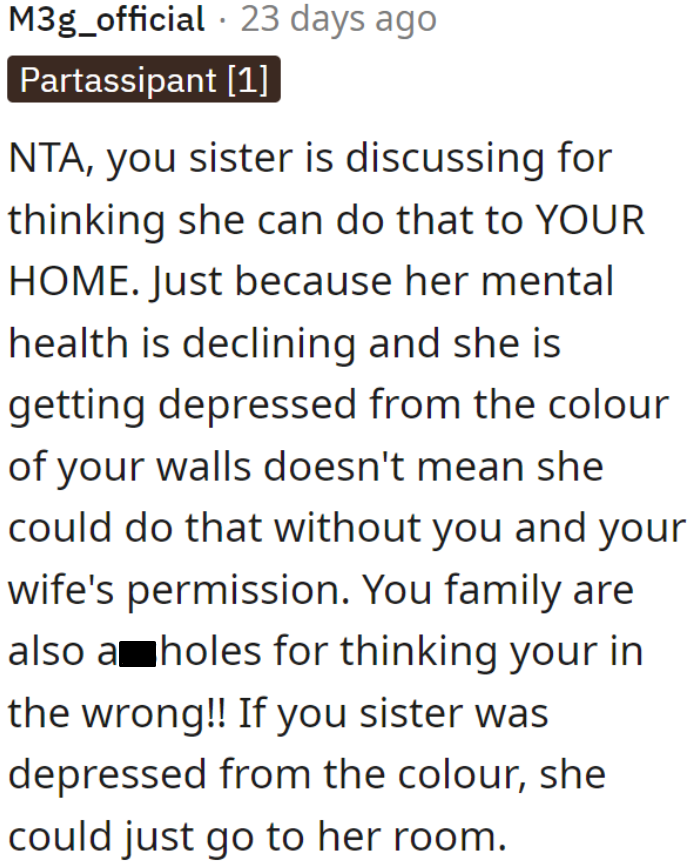 The sister having a mental health issue doesn't excuse her for making major changes to the OP's home.