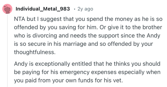 “NTA but I suggest that you spend the money as he is so offended by you saving for him.”