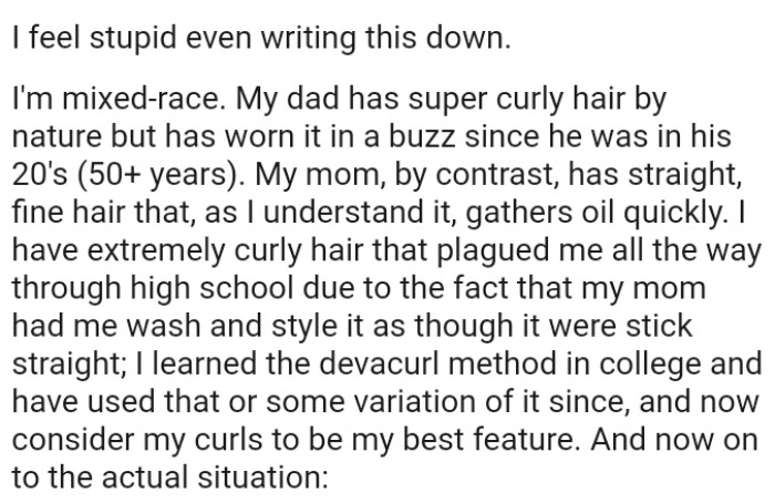 The OP says that she has extremely curly hair that plagued her all the way through high school