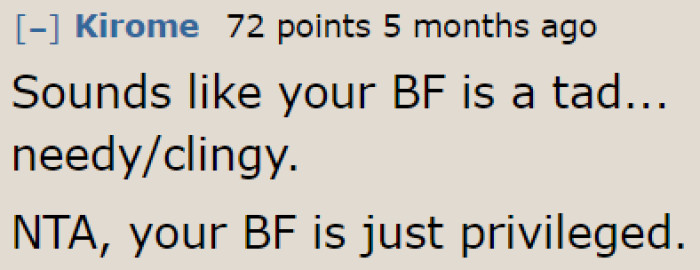 The boyfriend is clingy and privileged. These are a bad mix.