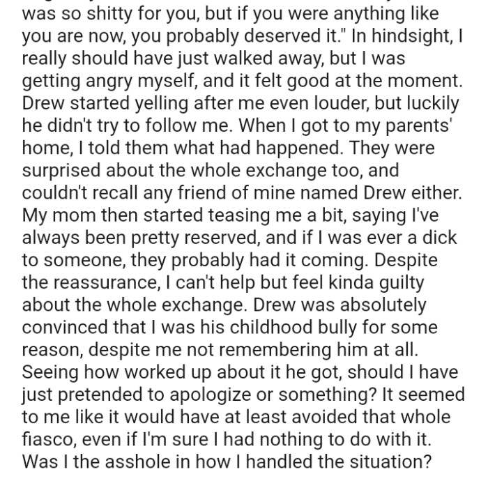 Drew was absolutely convinced that the OP was his childhood bully for some reason