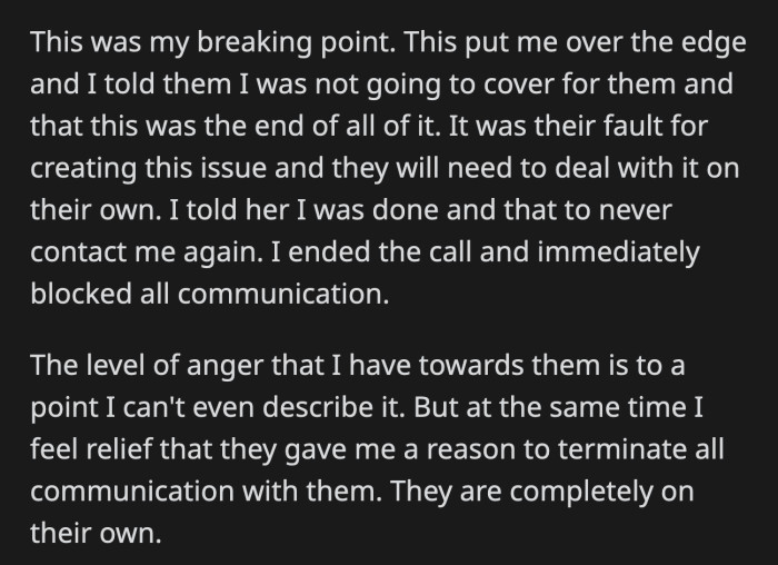 OP had enough of their manipulation and permanently cut them out of his life.