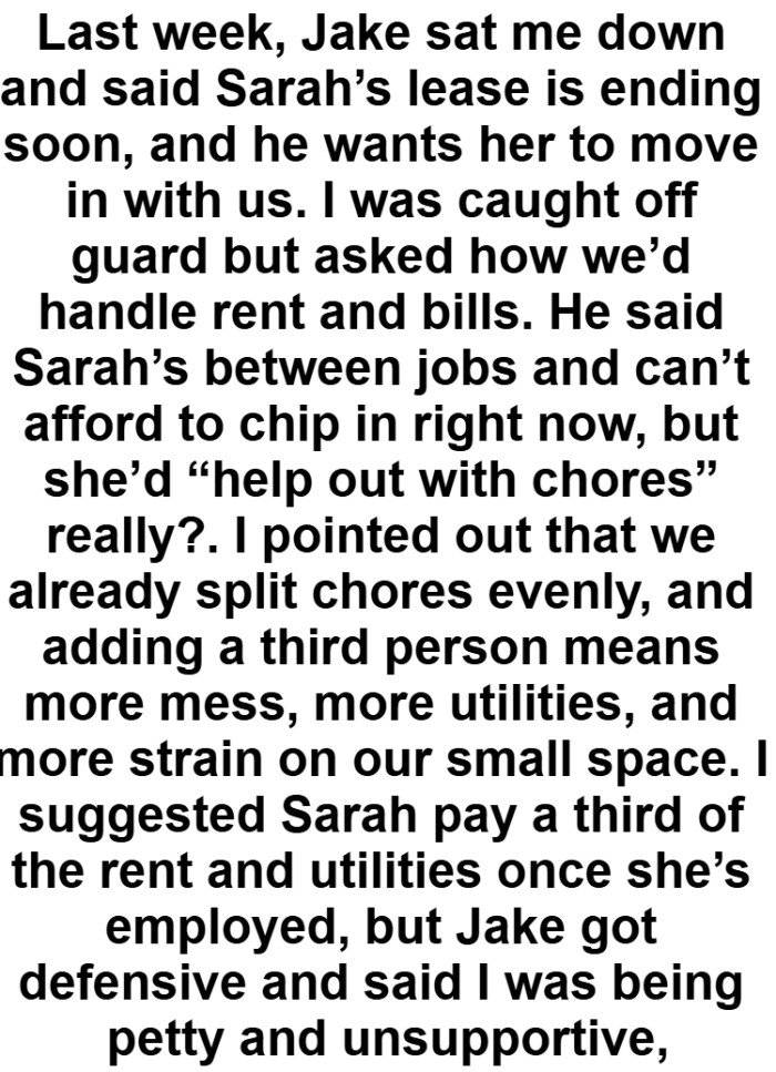 They already split chores evenly, and adding a third person means more mess and more utilities