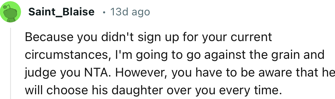 “Because you didn't sign up for your current circumstances, I'm going to go against the grain and judge you, NTA.”