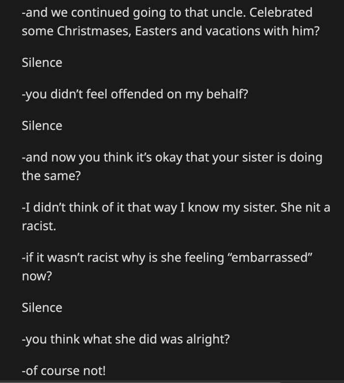He asked his family to hide that fact from OP. He also stood by his sister and said she's not a racist.