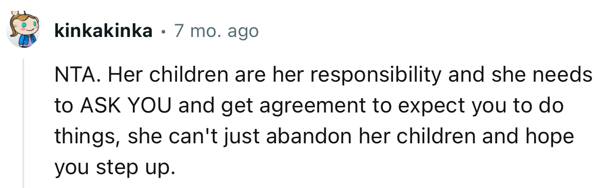 “NTA… she can't just abandon her children and hope you step up.”