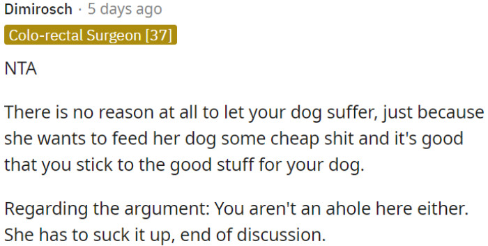 OP needs to prioritize his dog's well-being over her desire to feed her dog cheaper food.