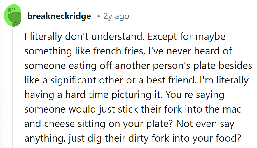 Sharing is caring, but digging into someone's mac and cheese uninvited? That's a cheesy invasion!