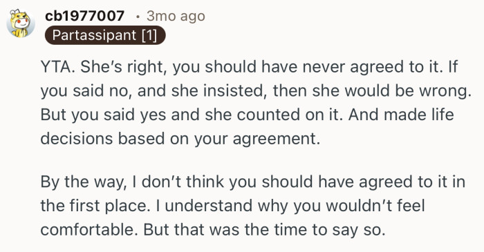 “You said yes and she counted on it and made life decisions based on your agreement.”