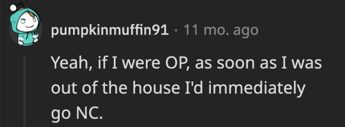 Some Redditors would choose to go NC as soon as they could if they were in the same situation