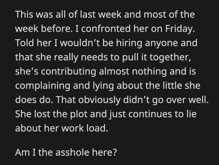 OP eventually confronted his wife. He wasn't willing to hire a cleaning lady when she spends most of her days doing the bare minimum. She didn't like what OP said and insisted that her workload is heavy.