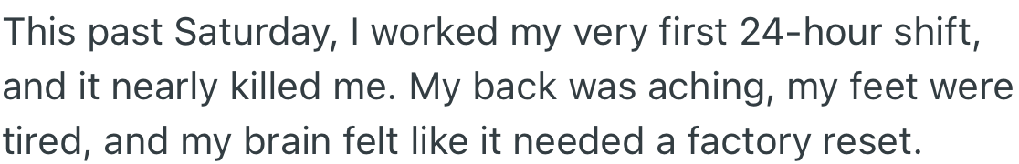 For the first time recently, he worked a full day shift that ended in complete bodily discomfort.