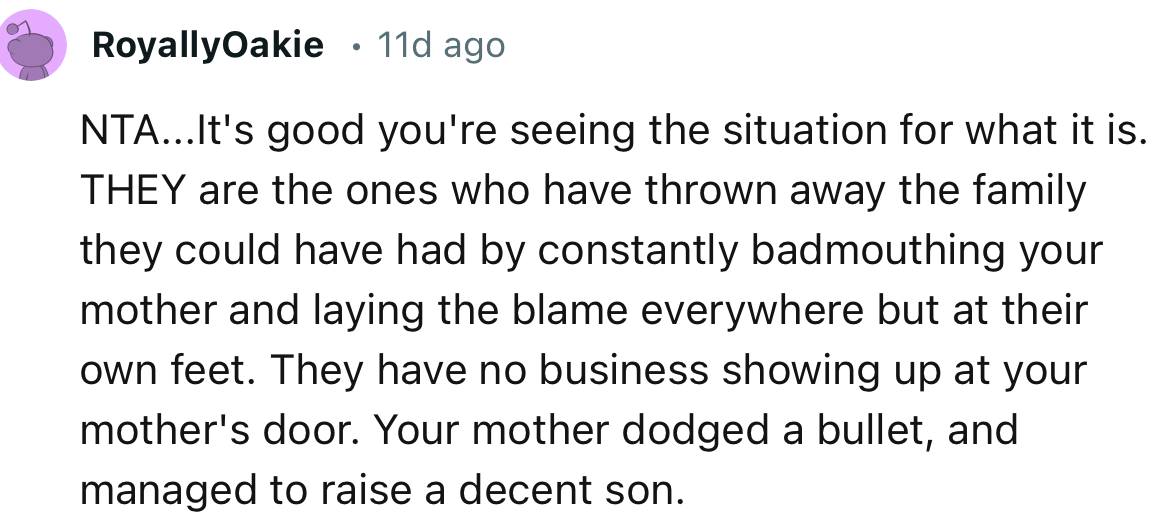 “NTA. Your mother dodged a bullet and managed to raise a decent son.”