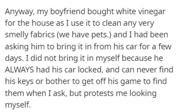 The boyfriend bought some white vinegar for the house but OP's been asking him to bring it in from his car for a few days