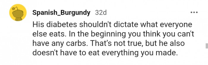 He also doesn't have to eat everything you make