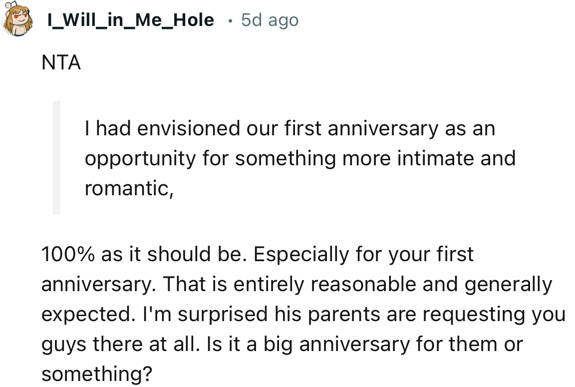 “I'm surprised his parents are requesting you guys there at all. Is it a big anniversary for them or something?”