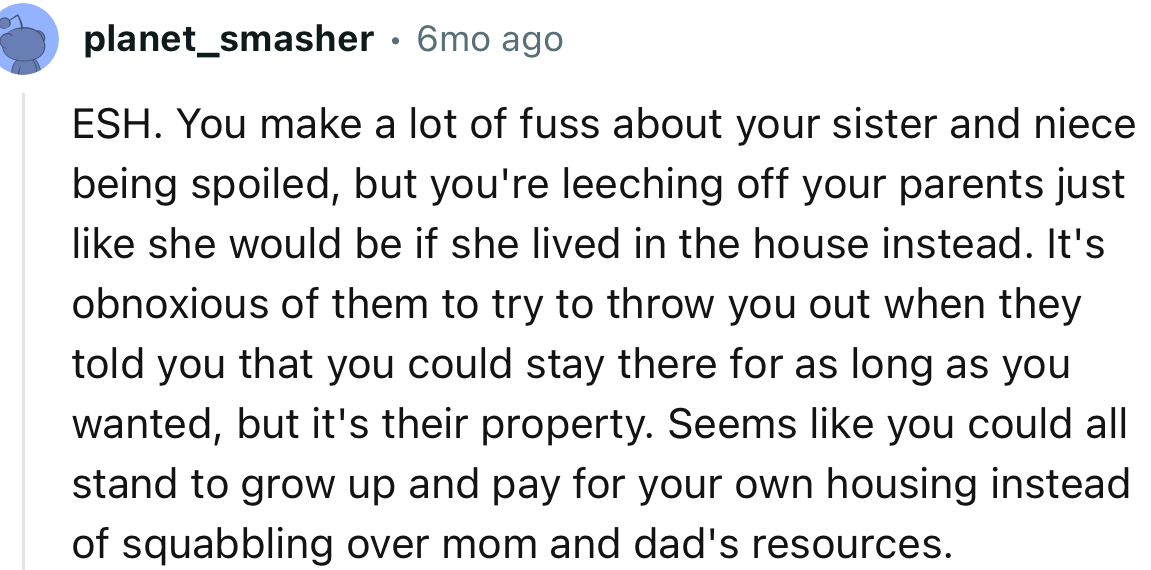 “Seems like you could all stand to grow up and pay for your own housing instead of squabbling over Mom and Dad's resources.”