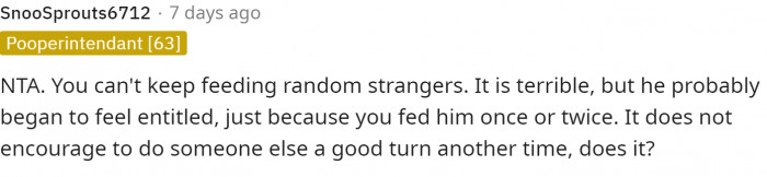 Unfortunately, this can lead to feelings of entitlement. We have to set boundaries when it comes to helping people, and this applies to almost any situation, not just this one.