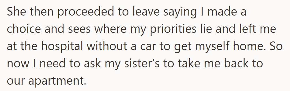She accused him of choosing and left him at the hospital without a ride. Now, he needs his sisters to take him home.