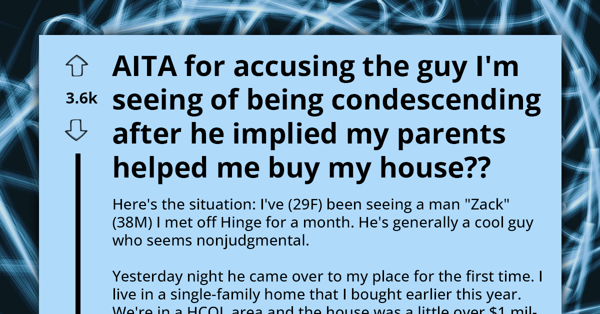 Month-Old Relationship On The Brink As Man Makes Condescending Comment About His Hardworking GF's Million Dollar House