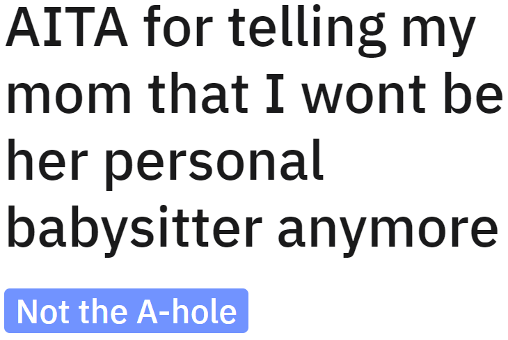Would it make the OP an a-hole for stepping back as her brother's babysitter? She asks the online community.