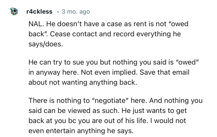 “He can try to sue you, but nothing you said is ‘owed’ in any way here. Not even implied.”
