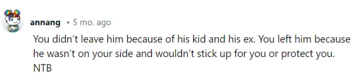 She didn't leave because of the kid and the ex; it was because he failed to have her back and protect her.