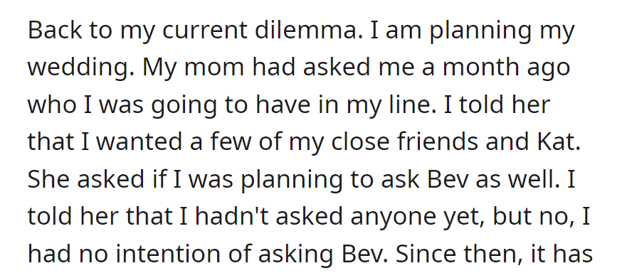 During wedding planning, Mom asked about bridesmaids. The woman mentioned friends and sister Kat, but excluded sister Bev.