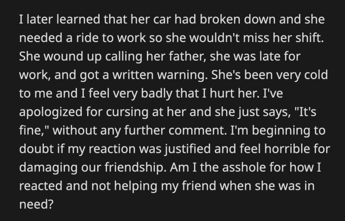 OP later learned that Lucy's car broke down. She had to call her dad to get to work. She arrived late and received a written warning. OP feels guilty for what happened.
