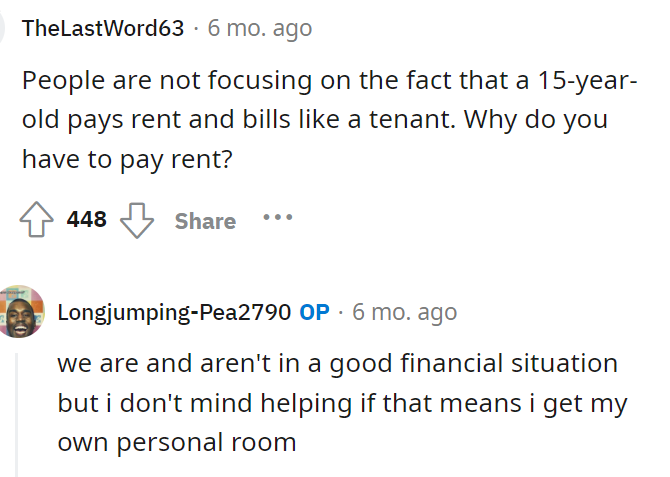 The first comment points out the fact that he's 15 and paying for a lot of the bills in the house.