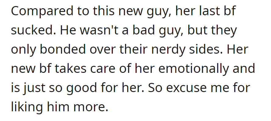 The new guy is much better for her than the last one; he's emotionally supportive, unlike their previous nerdy bond.