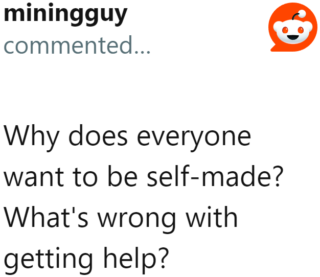 There's nothing wrong with getting help (as long as you really need it).