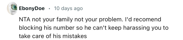 “I'd recommend blocking his number so he can't keep harassing you.”